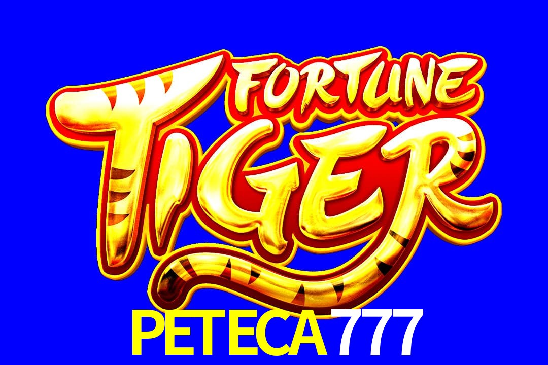 Exótico com Jogo Fortune Tiger no PETECA777
